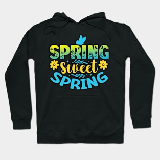 Spring Sweet Spring Happy Spring Welcome Spring Hoodie